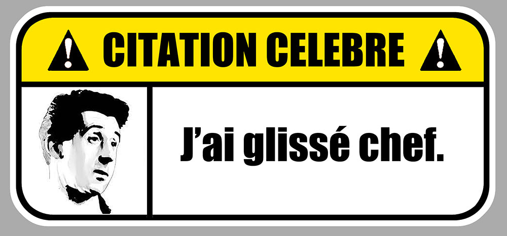 STICKER CITATION CELEBRE J'AI GLISSE CHEF - CE019