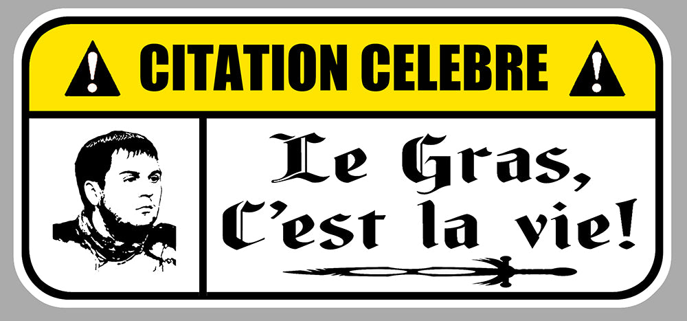 STICKER CITATION CELEBRE LE GRAS C'EST LA VIE - CE020