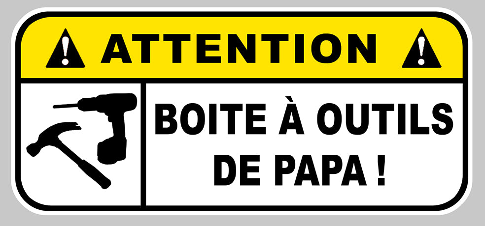 STICKER ATTENTION DANGER OUTILS PAPA - DA170