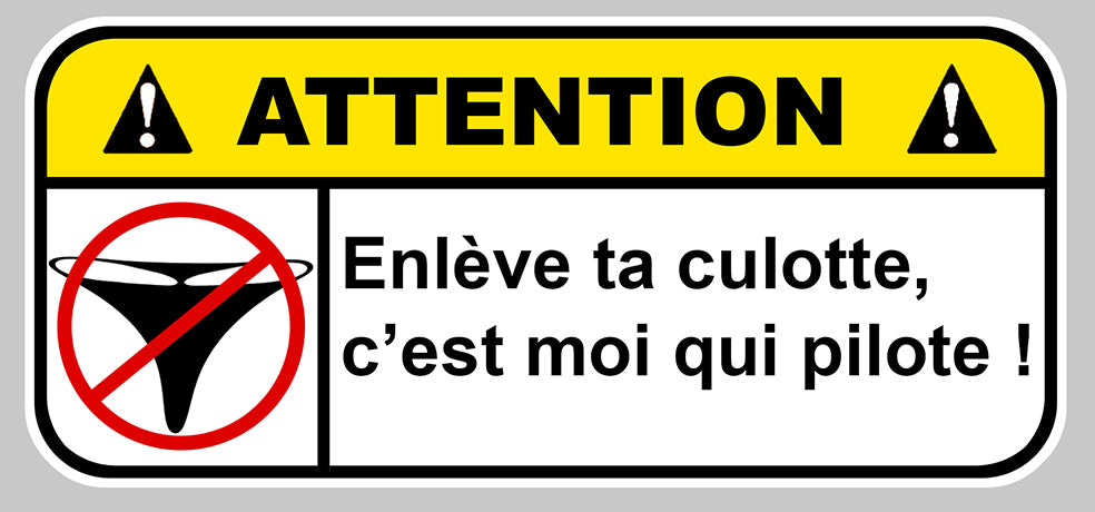 STICKER ATTENTION DANGER CULOTTE PILOTE - EA028