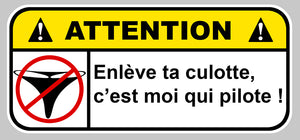 STICKER ATTENTION DANGER CULOTTE PILOTE - EA028
